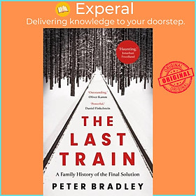 Sách - The Last Train - A Family History of the Final Solution by Peter Bradley (UK edition, paperback)