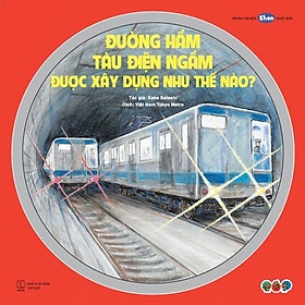 Tranh Truyện Ehon Nhật Bản - Đường Hầm Tàu Điện Ngầm Được Xây Dựng Như Thế