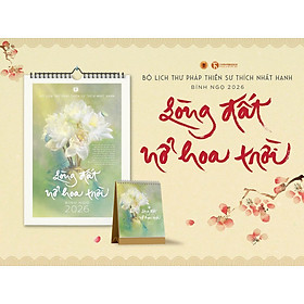 (Combo Lịch tường + Lịch bàn) “LÒNG ĐẤT NỞ HOA TRỜI” – Thiền Sư Thích Nhất Hạnh – Thái Hà Books