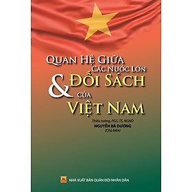 Quan Hệ Giữa Các Nước Lớn Và Đối Sách Của Việt Nam