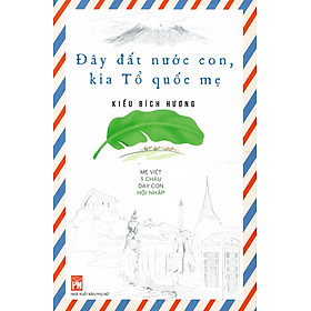 Đây Đất Nước Con, Kia Tổ Quốc Mẹ - Mẹ Việt 5 Châu Dạy Con Hội Nhập