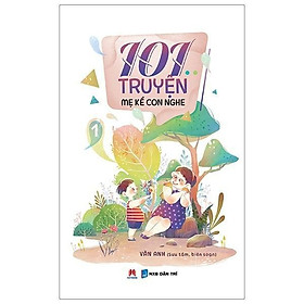 Sách - 101 Truyện Mẹ Kể Con Nghe - Tập 1 - Huy Hoàng Bookstore