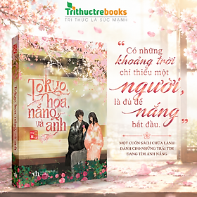 Sách - Tokyo, hoa, nắng, và anh - Hơi Thở Lãng Mạn Của Nhật Bản - Tác giả INAKO - Tri Thức Trẻ Books