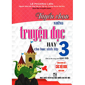 Tuyển Chọn Nững Truyện Đọc Hay Cho Học Sinh Lớp 3 (Dùng Chung Cho Các Bộ Sgk Hiện Hành)