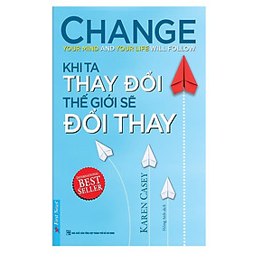Sách tư duy : Khi Ta Thay Đổi Thế Giới Sẽ Đổi Thay - First News