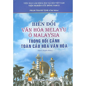 Biến Đổi Văn Hóa Melayu Ở Malaysia Trong Bối Cảnh Toàn Cầu Hóa Văn Hóa