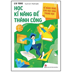 Hình ảnh Kĩ Năng Vàng Cho Học Sinh Trung Học - Học Kĩ Năng Để Thành Công (Tái Bản 2022)