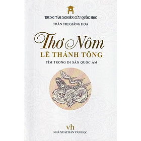 [Download Sách] Thơ Nôm Lê Thánh Tông - Tìm Trong Di Sản Quốc Âm