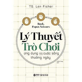 Kéo Búa Bao - Lý Thuyết Trò Chơi Trong Cuộc Sống Thường Ngày - Bản Quyền