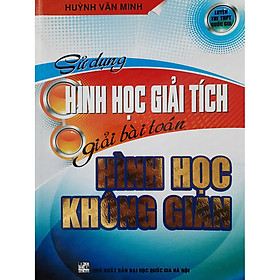 Download sách Sử Dụng Hình Học Giải Tích Giải Bài Toán Hình Học Không Gian