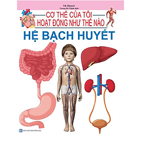 [Download Sách] Cơ Thể Của Tôi Hoạt Động Như Thế Nào - Hệ Bạch Huyết - 15