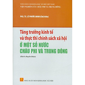 [Download Sách] Tăng Trưởng Kinh Tế Và Thực Thi Chính Sách Xã Hội Ở Một Số Nước Châu Phi Và Trung Đông