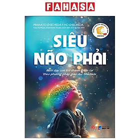 Tủ Sách Giáo Dục Shichida - Siêu Não Phải - Nuôi Dạy Con Trở Thành Thiên Tài Theo Phương Pháp Giáo Dục Shichida