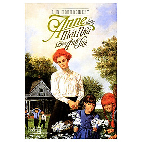 Anne Dưới Mái Nhà Bên Ánh Lửa (Tái Bản)