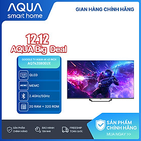 Google Tivi Aqua QLED 4K 43 inch AQT43S80EUX - Freeship toàn quốc - Bảo hành 1 đổi 1 trong 730 ngày đối với lỗi màn hình - Hàng chính hãng