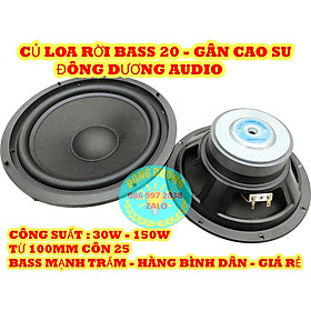 Mua CỦ LOA GIÁ RẺ BASS 20 - 2 TẤC ĐÔNG DƯƠNG AUDIO - GÂN CAO SU TỪ 100MM CÔN 25MM - MẠNH TRẦM - HÀNG CHÍNH HÃNG