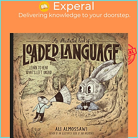 Sách - An Illustrated Book of Loaded Language - learn to hear what’s left u by Alejandro Giraldo (UK edition, hardcover)