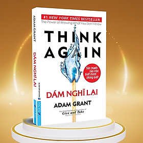 Sách Dám nghĩ lại - Think again (Adam Grant - Mới 2023)