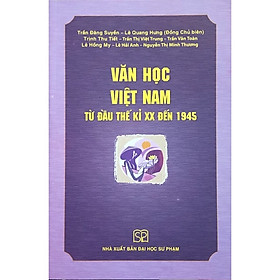 ￼Sách - Văn Học Việt Nam Từ Đầu Thế kỷ XX Đến 1945 (Bìa mềm)