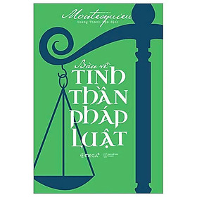 BÀN VỀ TINH THẦN PHÁP LUẬT – Montesquieu – Hoàng Thanh Đạm dịch – Omega Plus