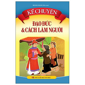 Kể Chuyện - Đạo Đức Và Cách Làm Người (2022)