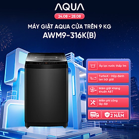 Máy giặt Aqua 9 kg AWM9-316K(B) - Bảo hành 2 năm - Hỗ trợ lắp đặt - Hàng chính hãng