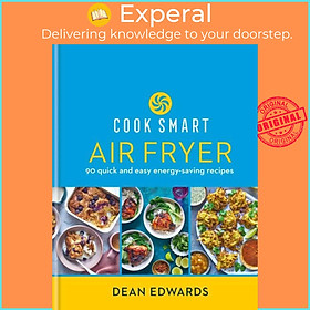 Ảnh bìa Sách - Cook Smart: Air Fryer - 90 quick and easy energy-saving recipes by Dean Edwards (UK edition, hardcover)