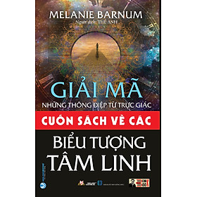 Giải mã những thông điệp từ trực giác CUỐN SÁCH VỀ CÁC BIỂU TƯỢNG TÂM LINH  Melanie Barnum  Thế Anh dịch - Văn Lang Books  NXB Hồng Đức bìa mềm