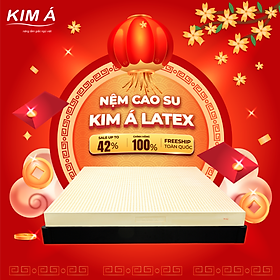 Mua Nệm Cao Su Thiên Nhiên Kim Á Latex 100% Cao Su Thiên Nhiên  Bền Bỉ  Thoáng Mát  Êm Ái  Bảo Hành Chính Hãng