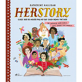 Nơi bán Sách - Herstory - Cuộc đời 50 người phụ nữ gây chấn động thế giới (tặng kèm bookmark thiết kế) - Giá Từ -1đ