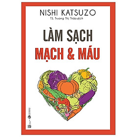 [Download Sách] Làm Sạch Mạch Và Máu (Tái Bản 2019)