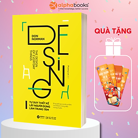 Hình ảnh Tư Duy Thiết Kế Lấy Người Dùng Làm Trung Tâm - Bí Quyết Tạo Ra Sản Phẩm Mọi Khách Hàng Đều Mong Muốn (Don Norman)