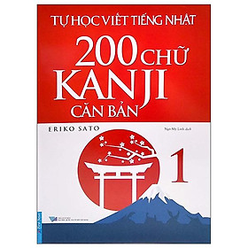 Tự Học Viết Tiếng Nhật (Tập 1) - 200 Chữ Kanji Căn Bản
