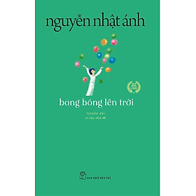 Truyện của Nguyễn Nhật Ánh - Bong bóng lên trời