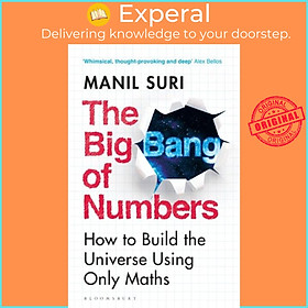 Sách - The Big Bang of Numbers - How to Build the Universe Using Only Maths by Manil Suri (UK edition, paperback)