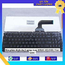 Bàn phím dùng cho Laptop Asus R503C-SX153H | Ver: X55C - Hàng Nhập Khẩu New Seal