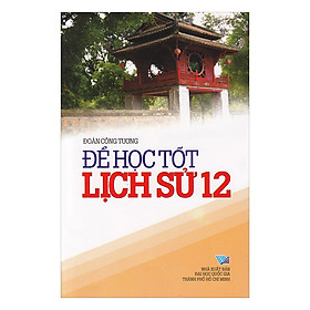 Để Học Tốt Lịch Sử  Lớp 12