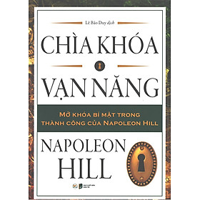 Chìa Khóa Vạn Năng - Mở Khóa Bí Mật Trong Thành Công Của Napoleon Hill