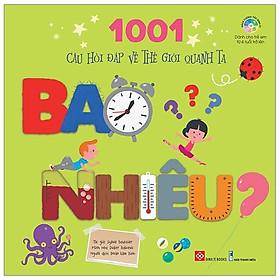 1001 Câu Hỏi Đáp Về Thế Giới Quanh Ta - Bao Nhiêu?