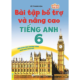 Sách - Bài Tập Bổ Trợ Và Nâng Cao Tiếng Anh 6 - Biên Soạn theo chương trình SGK mới Global Sucess - ndbooks