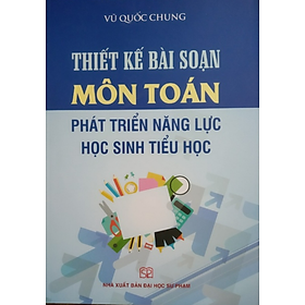 Sách - Thiết kế Bài soạn Môn Toán phát triển năng lực học sinh tiểu học