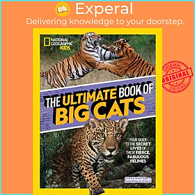 Sách - The Ultimate Book of Big Cats by National Geographic Kids (US edition, hardcover)