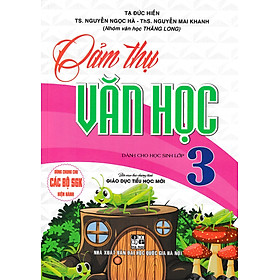 Hình ảnh sách Cảm Thụ Văn Học Dành Cho Học Sinh Lớp 3 (Dùng Chung Cho Các Bộ SGK Mới Hiện Hành)