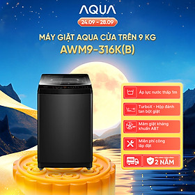 Máy giặt Aqua 9 kg AWM9-316K(B) - Bảo hành 2 năm - Hỗ trợ lắp đặt - Hàng chính hãng