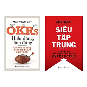 Combo 2 Cuốn Kĩ Năng Làm Việc: OKRs - Hiểu Đúng, Làm Đúng - Cách Để Áp Dụng OKRs Thành Công Ngay Từ Đầu + Siêu Tập Trung (Tái Bản)