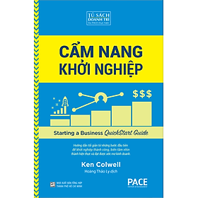 CẨM NANG KHỞI NGHIỆP (Starting a Business: Quickstart Guide) - Ken Colwell - Hoàng Thảo Ly dịch - (bìa mềm)