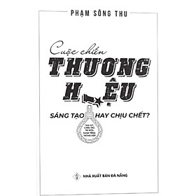 Cuộc Chiến Thương Hiệu – Sáng Tạo Hay Chịu ChếtNULL