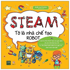 Sách - Steam - Tớ Là Nhà Chế Tạo Robot