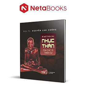 Bí Mật Phía Sau Nhục Thân Của Các Vị Thiền Sư - t.hờ