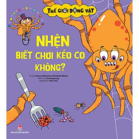 Sách Thế Giới Động Vật - Nhện Biết Chơi Kéo Co Không?